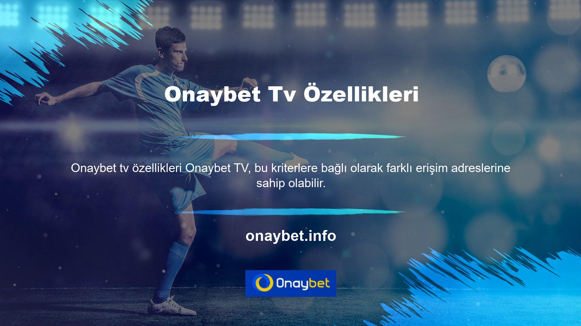 İkincisi, Onaybet TV uygulamasını mobil cihazınızda kullanabilirsiniz